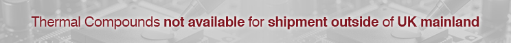 Thermal Compounds not available for shipment outside of UK mainland